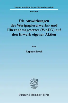 Koch |  Die Auswirkungen des Wertpapiererwerbs- und Übernahmegesetzes (WpÜG) auf den Erwerb eigener Aktien. | Buch |  Sack Fachmedien