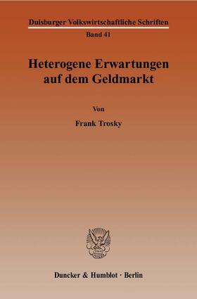 Trosky | Heterogene Erwartungen auf dem Geldmarkt | Buch | 978-3-428-12014-7 | sack.de