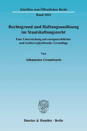 Gromitsaris |  Rechtsgrund und Haftungsauslösung im Staatshaftungsrecht | Buch |  Sack Fachmedien