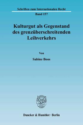 Boos | Kulturgut als Gegenstand des grenzüberschreitenden Leihverkehrs | Buch | 978-3-428-12034-5 | sack.de