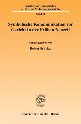 Schulze |  Symbolische Kommunikation vor Gericht in der Frühen Neuzeit | Buch |  Sack Fachmedien