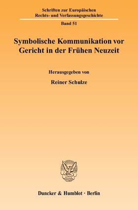 Schulze | Symbolische Kommunikation vor Gericht in der Frühen Neuzeit | Buch | 978-3-428-12037-6 | sack.de