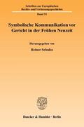 Schulze |  Symbolische Kommunikation vor Gericht in der Frühen Neuzeit | Buch |  Sack Fachmedien