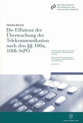 Dorsch | Die Effizienz der Überwachung der Telekommunikation nach den §§ 100a, 100b StPO | Buch | 978-3-428-12040-6 | sack.de