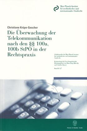 Krüpe-Gescher | Die Überwachung der Telekommunikation nach den §§ 100a, 100b StPO in der Rechtspraxis | Buch | 978-3-428-12041-3 | sack.de