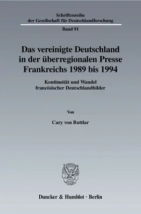 Buttlar |  Das vereinigte Deutschland in der überregionalen Presse Frankreichs 1989 bis 1994 | Buch |  Sack Fachmedien