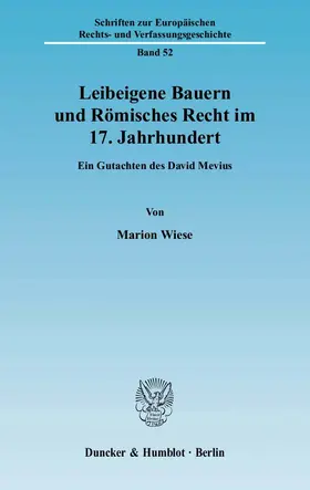Wiese |  Leibeigene Bauern und Römisches Recht im 17. Jahrhundert. | Buch |  Sack Fachmedien
