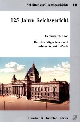 Kern / Schmidt-Recla | 125 Jahre Reichsgericht. | Buch | 978-3-428-12105-2 | sack.de
