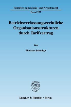 Schmiege | Schmiege: Betriebsverfassungsrechtl. Organisationsstrukt. | Buch | 978-3-428-12164-9 | sack.de