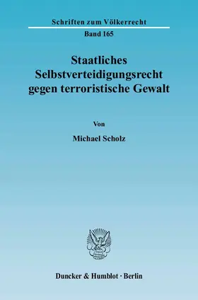 Scholz |  Staatliches Selbstverteidigungsrecht gegen terroristische Gewalt | Buch |  Sack Fachmedien