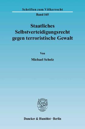 Scholz | Scholz, M: Staatl. Selbstverteidigungsrecht | Buch | 978-3-428-12180-9 | sack.de