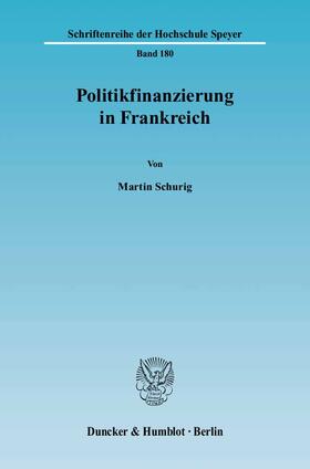 Schurig |  Politikfinanzierung in Frankreich | Buch |  Sack Fachmedien