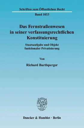Bartlsperger |  Das Fernstraßenwesen in seiner verfassungsrechtlichen Konstituierung | Buch |  Sack Fachmedien
