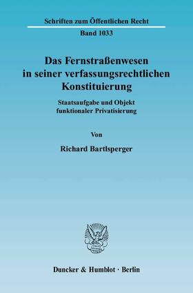 Bartlsperger | Das Fernstraßenwesen in seiner verfassungsrechtlichen Konstituierung | Buch | 978-3-428-12207-3 | sack.de
