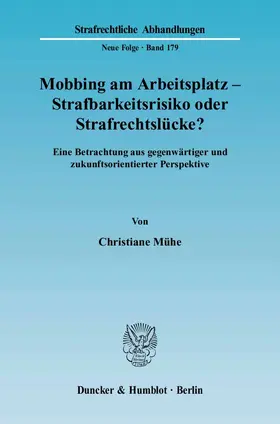 Mühe |  Mobbing am Arbeitsplatz - Strafbarkeitsrisiko oder Strafrechtslücke? | Buch |  Sack Fachmedien