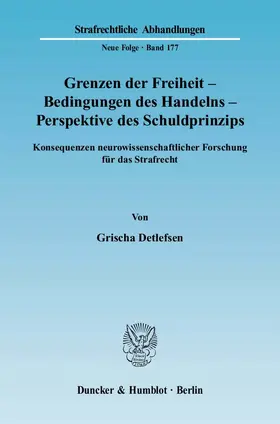 Detlefsen |  Grenzen der Freiheit – Bedingungen des Handelns – Perspektive des Schuldprinzips. | Buch |  Sack Fachmedien