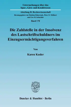 Kuder |  Die Zahlstelle in der Insolvenz des Lastschriftschuldners im Einzugsermächtigungsverfahren | Buch |  Sack Fachmedien