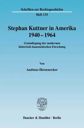 Hetzenecker |  Stephan Kuttner in Amerika 1940–1964. | Buch |  Sack Fachmedien