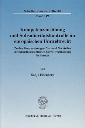 Eisenberg | Kompetenzausübung und Subsidiaritätskontrolle im europäischen Umweltrecht | Buch | 978-3-428-12232-5 | sack.de