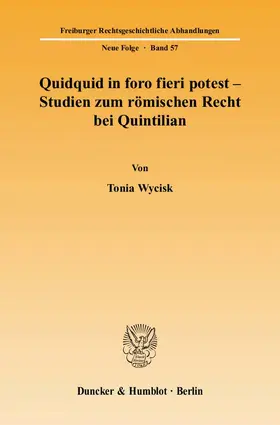 Wycisk |  Quidquid in foro fieri potest - Studien zum römischen Recht bei Quintilian. | Buch |  Sack Fachmedien