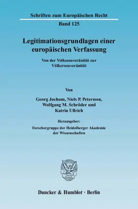 Jochum / Petersson / Schröder |  Legitimationsgrundlagen einer europäischen Verfassung. | Buch |  Sack Fachmedien