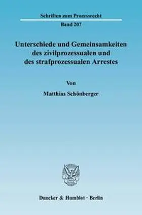 Schönberger |  Unterschiede und Gemeinsamkeiten des zivilprozessualen und des strafprozessualen Arrestes | Buch |  Sack Fachmedien