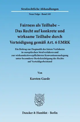 Gaede | Fairness als Teilhabe - Das Recht auf konkrete und wirksame Teilhabe durch Verteidigung gemäß Art. 6 EMRK | Buch | 978-3-428-12272-1 | www.sack.de