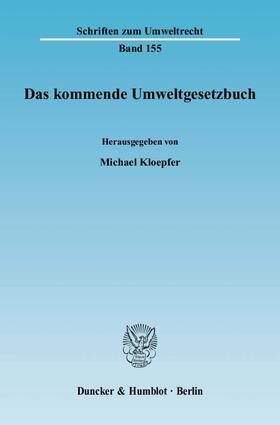 Kloepfer | Das kommende Umweltgesetzbuch | Buch | 978-3-428-12366-7 | sack.de