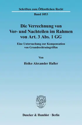 Haller |  Die Verrechnung von Vor- und Nachteilen im Rahmen von Art. 3 Abs. 1 GG. | Buch |  Sack Fachmedien