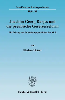 Gärtner |  Joachim Georg Darjes und die preußische Gesetzesreform. | Buch |  Sack Fachmedien