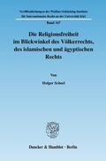 Scheel |  Die Religionsfreiheit im Blickwinkel des Völkerrechts, des islamischen und ägyptischen Rechts | Buch |  Sack Fachmedien