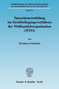 Palichleb |  Tatsachenermittlung im Streitbeilegungsverfahren der Welthandelsorganisation (WTO). | Buch |  Sack Fachmedien