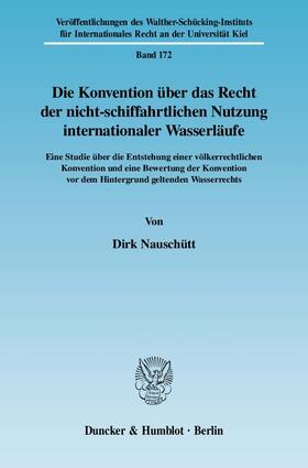 Nauschütt | Die Konvention über das Recht der nicht-schiffahrtlichen Nutzung internationaler Wasserläufe | Buch | 978-3-428-12445-9 | sack.de