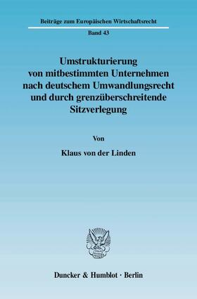 Linden |  Umstrukturierung von mitbestimmten Unternehmen nach deutschem Umwandlungsrecht und durch grenzüberschreitende Sitzverlegung | Buch |  Sack Fachmedien