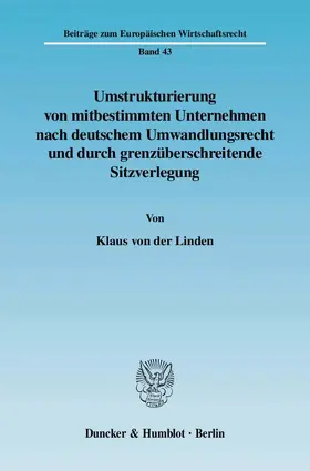 Linden |  Umstrukturierung von mitbestimmten Unternehmen nach deutschem Umwandlungsrecht und durch grenzüberschreitende Sitzverlegung | Buch |  Sack Fachmedien