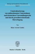 Linden |  Umstrukturierung von mitbestimmten Unternehmen nach deutschem Umwandlungsrecht und durch grenzüberschreitende Sitzverlegung | Buch |  Sack Fachmedien