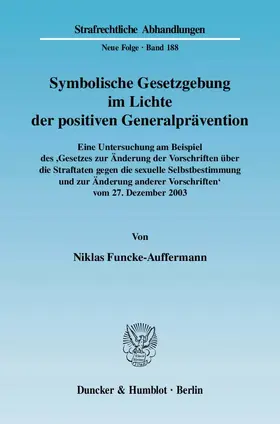 Funcke-Auffermann |  Symbolische Gesetzgebung im Lichte der positiven Generalprävention. | Buch |  Sack Fachmedien