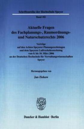 Ziekow |  Aktuelle Fragen des Fachplanungs-, Raumordnungs- und Naturschutzrechts 2006. | Buch |  Sack Fachmedien