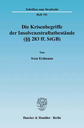 Erdmann | Die Krisenbegriffe der Insolvenzstraftatbestände | Buch | 978-3-428-12497-8 | sack.de