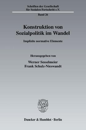 Sesselmeier / Schulz-Nieswandt | Konstruktion von Sozialpolitik im Wandel | Buch | 978-3-428-12505-0 | sack.de