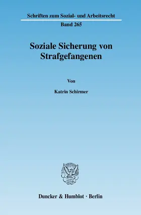 Schirmer | Soziale Sicherung von Strafgefangenen | Buch | 978-3-428-12545-6 | www.sack.de