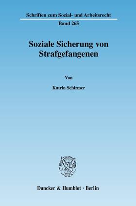 Schirmer | Soziale Sicherung von Strafgefangenen | Buch | 978-3-428-12545-6 | sack.de