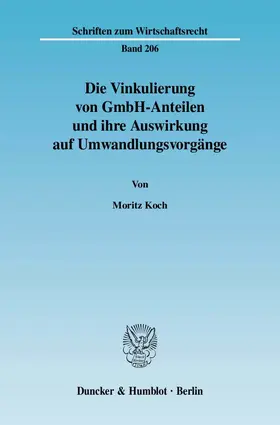 Koch |  Die Vinkulierung von GmbH-Anteilen und ihre Auswirkung auf Umwandlungsvorgänge | Buch |  Sack Fachmedien