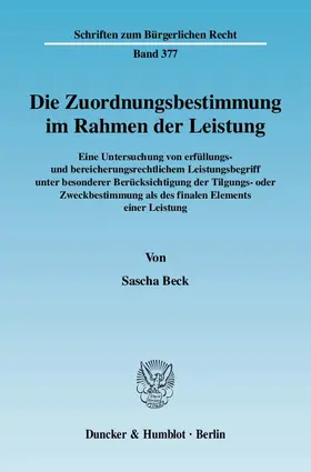 Beck |  Die Zuordnungsbestimmung im Rahmen der Leistung. | Buch |  Sack Fachmedien