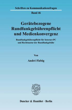 Fiebig | Gerätebezogene Rundfunkgebührenpflicht und Medienkonvergenz | Buch | 978-3-428-12618-7 | sack.de