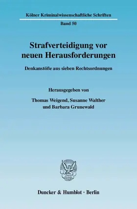 Weigend / Walther / Grunewald |  Strafverteidigung vor neuen Herausforderungen | Buch |  Sack Fachmedien