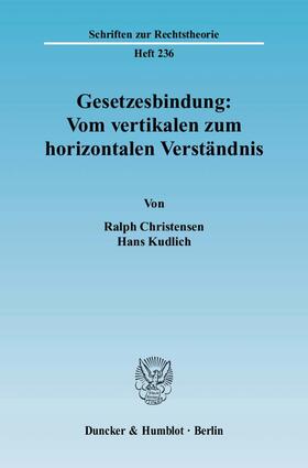 Christensen / Kudlich | Gesetzesbindung: Vom vertikalen zum horizontalen Verständnis. | Buch | 978-3-428-12638-5 | sack.de