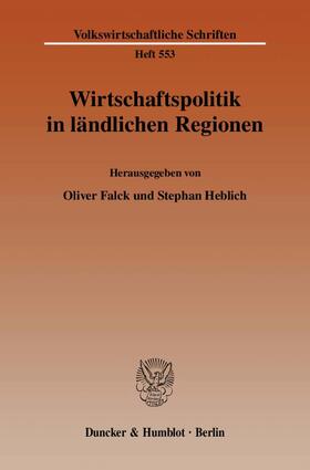 Falck / Heblich | Wirtschaftspolitik in ländlichen Regionen | Buch | 978-3-428-12640-8 | sack.de