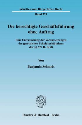Schmidt | Die berechtigte Geschäftsführung ohne Auftrag | Buch | 978-3-428-12644-6 | sack.de