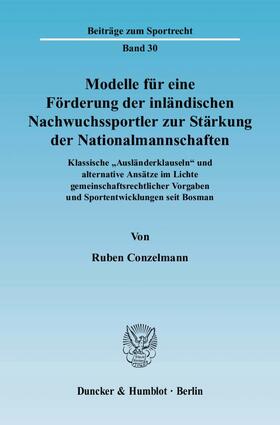Conzelmann | Modelle für eine Förderung der inländischen Nachwuchssportler zur Stärkung der Nationalmannschaften | Buch | 978-3-428-12661-3 | sack.de